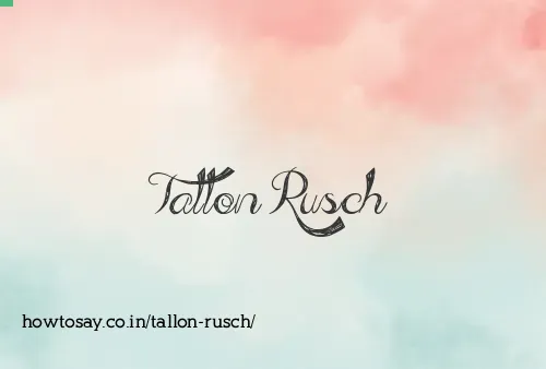 Tallon Rusch