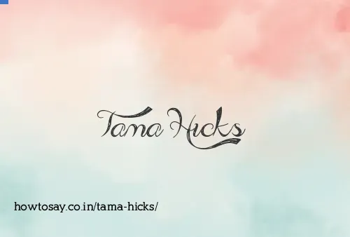 Tama Hicks