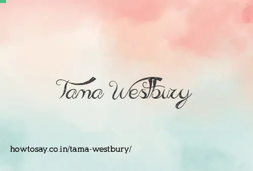 Tama Westbury