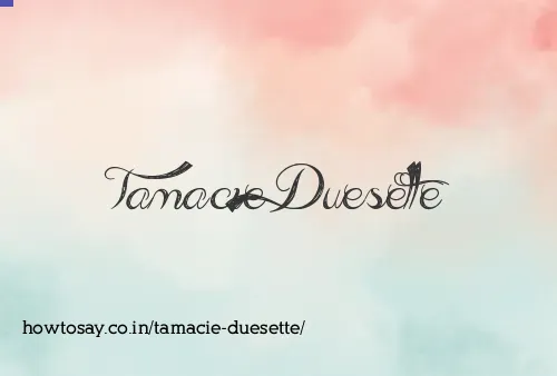 Tamacie Duesette