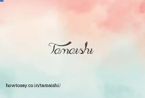 Tamaishi
