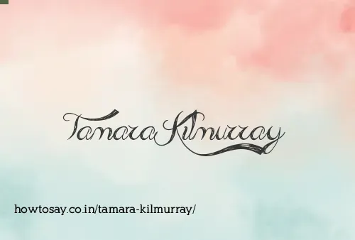 Tamara Kilmurray