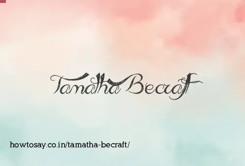 Tamatha Becraft