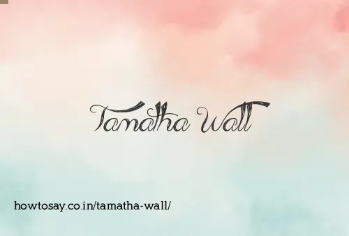 Tamatha Wall