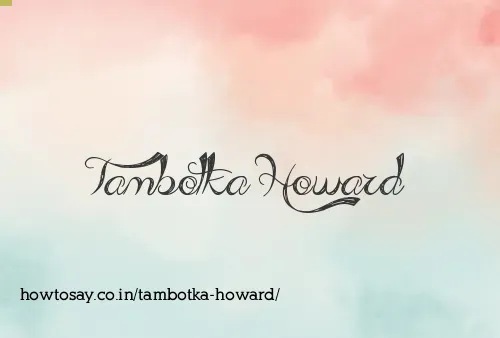 Tambotka Howard