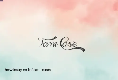 Tami Case