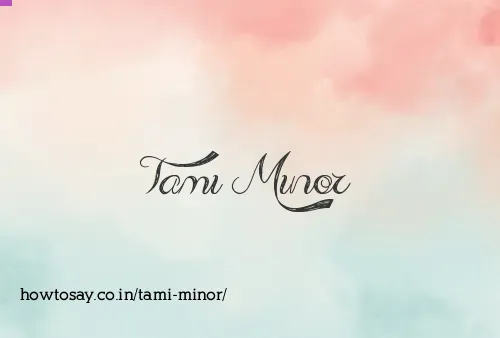 Tami Minor