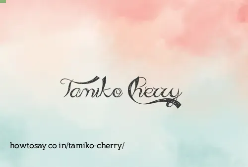Tamiko Cherry