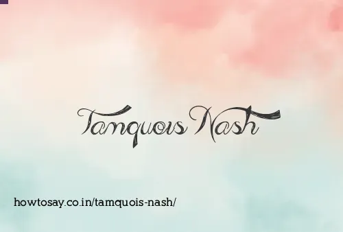 Tamquois Nash