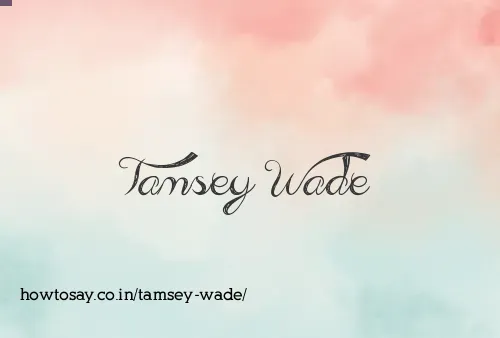 Tamsey Wade