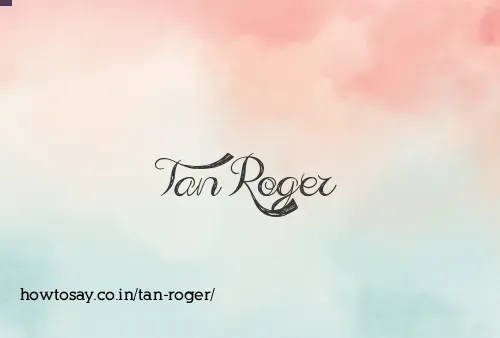 Tan Roger