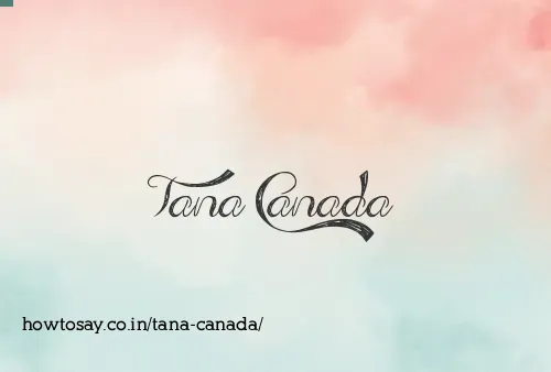 Tana Canada