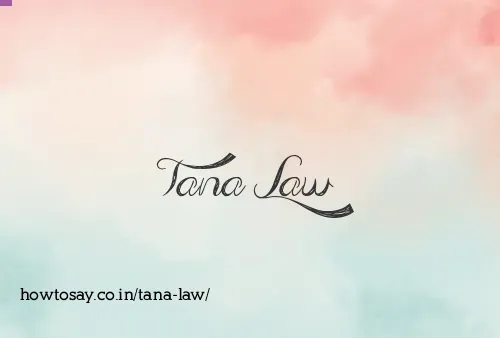 Tana Law