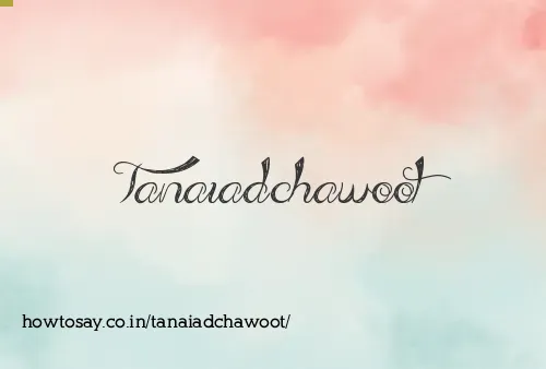 Tanaiadchawoot