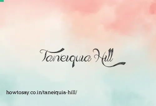 Taneiquia Hill