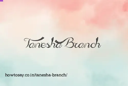 Tanesha Branch