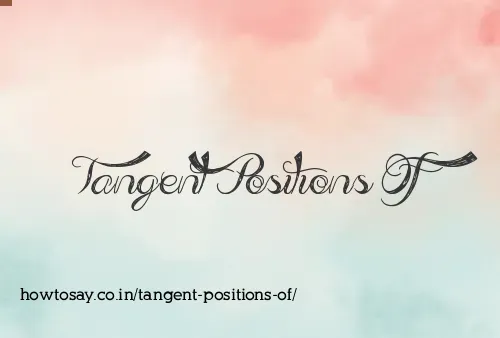 Tangent Positions Of