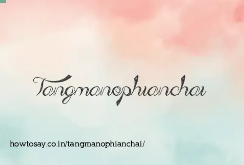 Tangmanophianchai