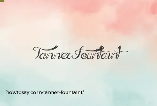 Tanner Fountaint