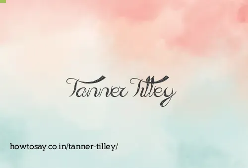 Tanner Tilley