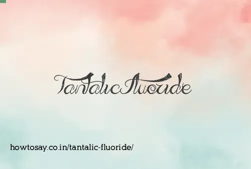 Tantalic Fluoride