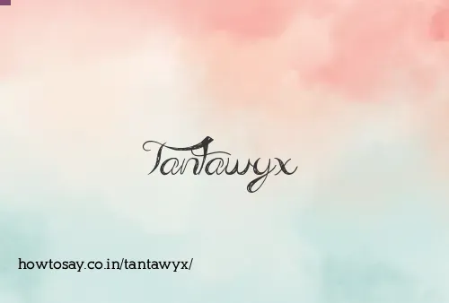 Tantawyx