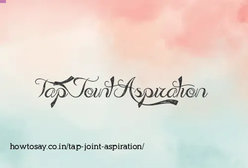 Tap Joint Aspiration