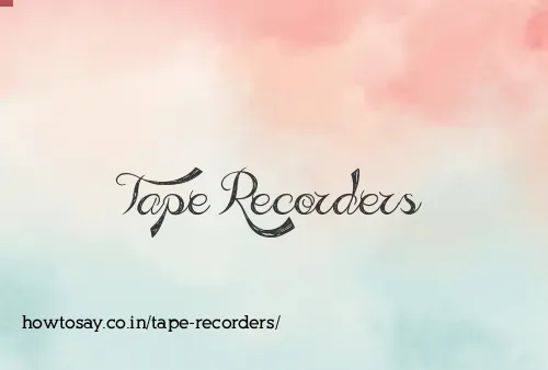 Tape Recorders