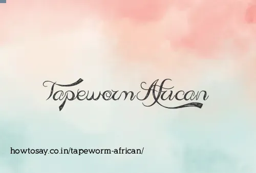 Tapeworm African