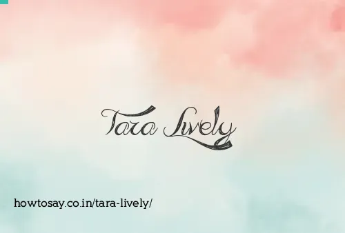 Tara Lively