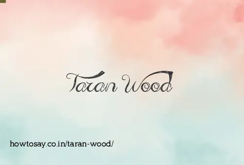 Taran Wood