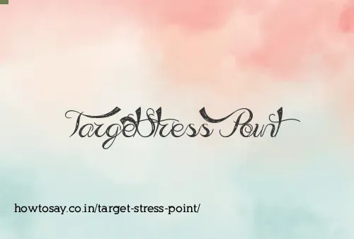 Target Stress Point