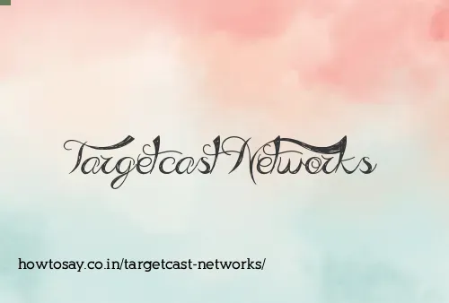 Targetcast Networks