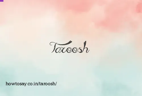 Taroosh