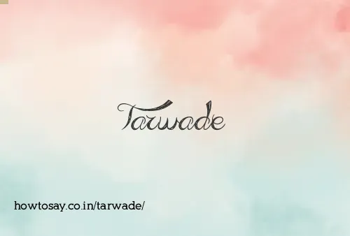 Tarwade