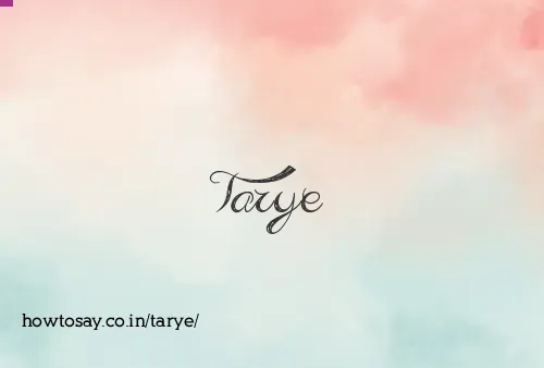 Tarye