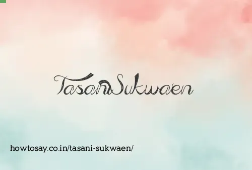 Tasani Sukwaen