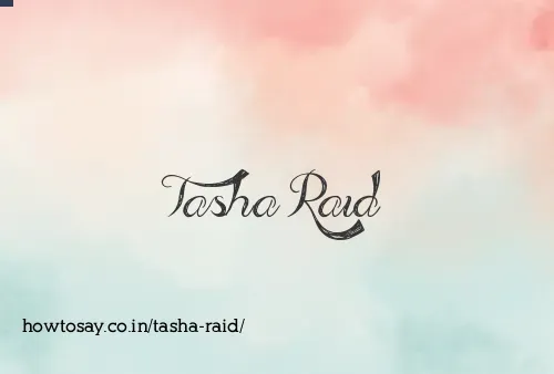 Tasha Raid