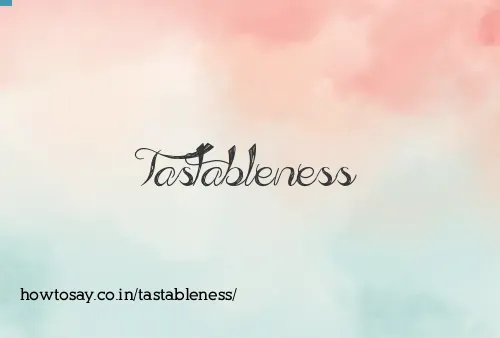 Tastableness