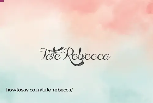 Tate Rebecca