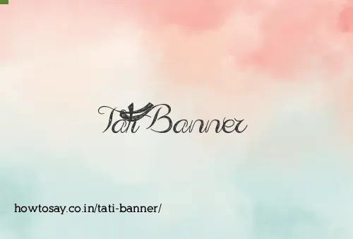 Tati Banner