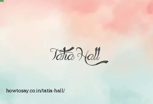 Tatia Hall