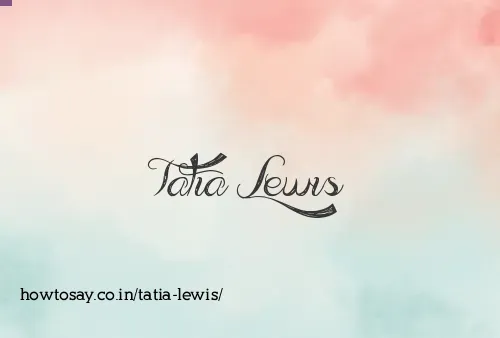 Tatia Lewis