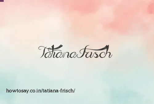 Tatiana Frisch