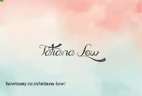 Tatiana Low