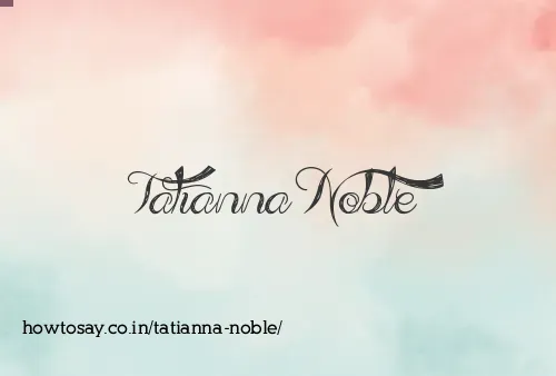 Tatianna Noble