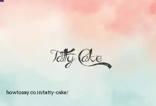Tatty Cake