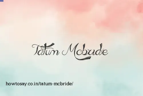 Tatum Mcbride