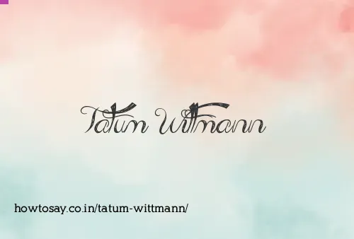 Tatum Wittmann