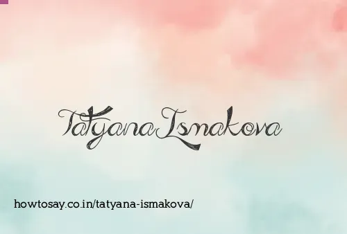 Tatyana Ismakova